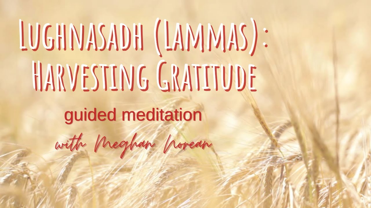 Lughnasadh (Lammas) | Harvesting Gratitude | 12 Minute Guided Meditation
