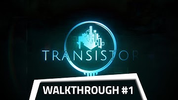 Transistor Walkthrough [no commentary] - Part 1 - Beginning
