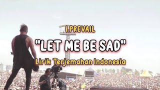 I Prevail - Let Me Be Sad |🎶| Lirik Terjemahan Indonesia