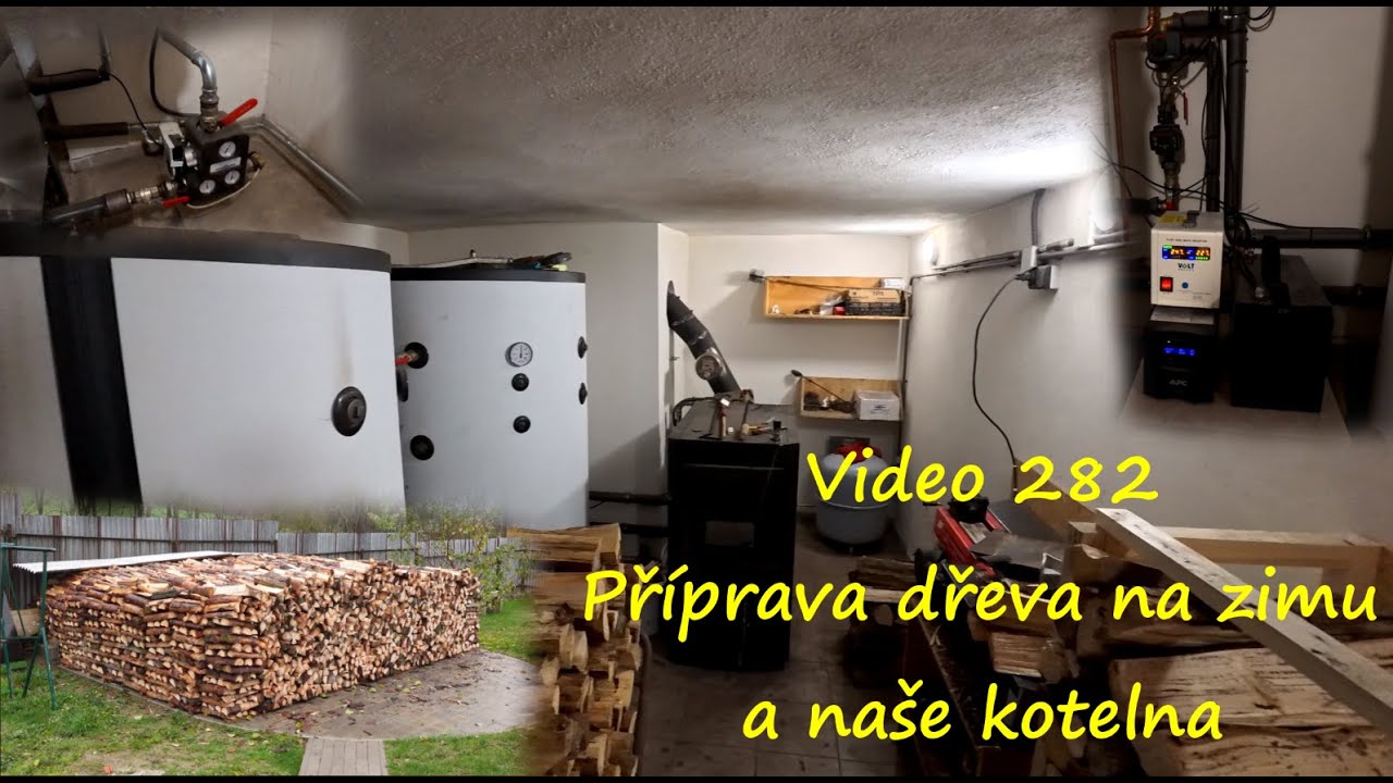 Video 282 Příprava dřeva na zimu a naše kotelna
