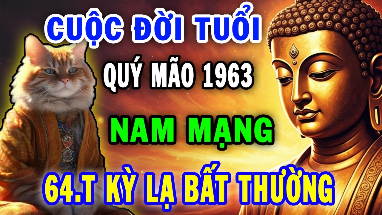 Tử Vi 2026 Nam Mạng Quý Mão 1963 Một Cuộc Đời Kỳ Lạ, Trúng Lớn Liên Tiếp Cực Giàu