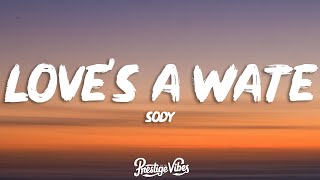 Sody - Love's a Waste (Lyrics)