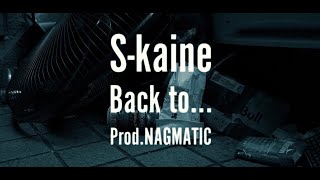 S-kaine - Back to...  (Scratch by.DJ BUNTA&DJ DON-8 Prod.NAGMATIC)