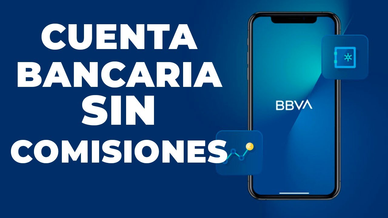 Cómo abrir cuenta bancaria sin comisiones en BBVA