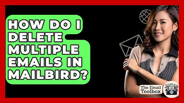 How Do I Delete Multiple Emails In Mailbird? - TheEmailToolbox.com