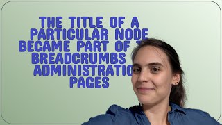 Drupal: The title of a particular node became part of the breadcrumbs of administration pages