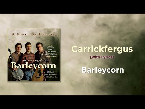 Carrickfergus - Barleycorn [with Lyrics]