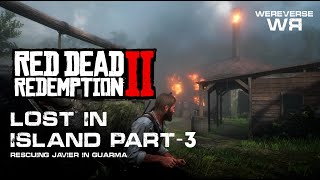 Lost In Island Part-3 (Rescuing Javier in Guarma) | Red Dead Redemption 2 | WeReverse