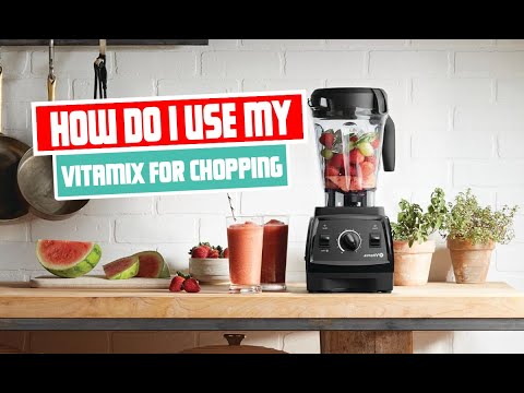 How do I use my Vitamix for chopping Ultimate Vitamix blender Guide