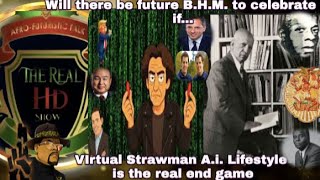 Virtual Ai Straw-man EndGame & other indispensable BHM facts: Real HD show here Weds 8pm