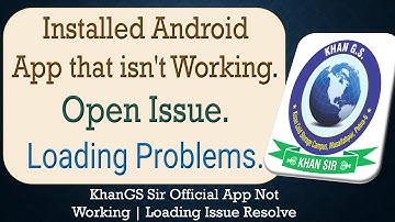 How to Fix an Installed Android KhanGS SIR Offically App that isn