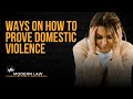 How Do You Prove Domestic Violence in an Order of Protection Hearing or Custody Case?