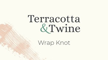 Wrap Knot Macrame Tutorial - Terracotta and Twine