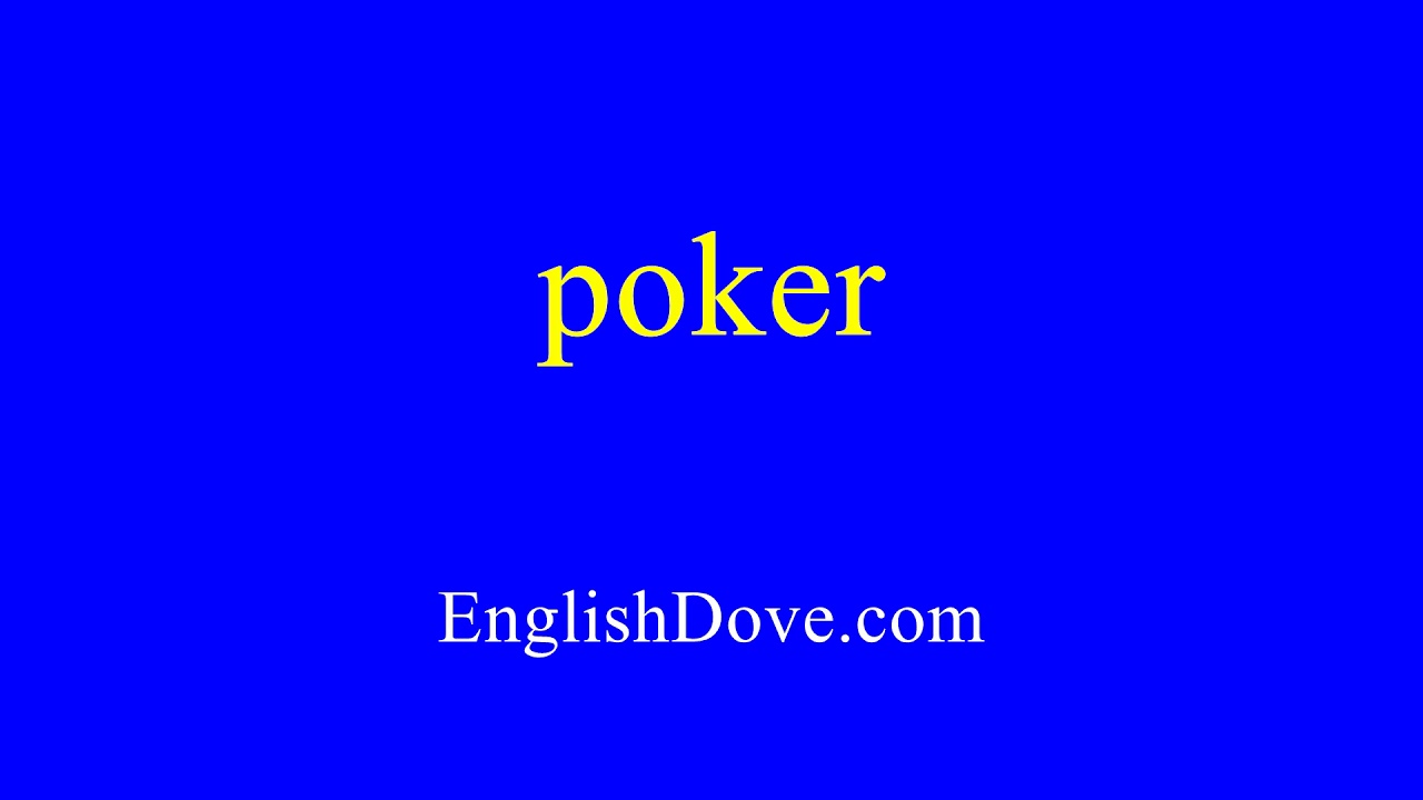 How to pronounce poker in American English.