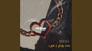 Can I Ask You - Mick4