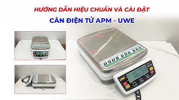 Hướng dẫn hiệu chuẩn cân APM UWE hướng dẫn cài đặt cân APM