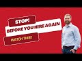 Before You Hire Again, Watch This