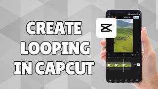 How to Create a Looping Video in CapCut. screenshot 4