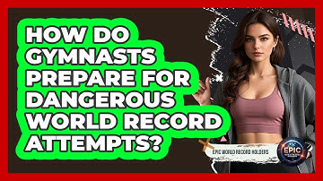 How Do Gymnasts Prepare For Dangerous World Record Attempts? - Epic World Record Holders
