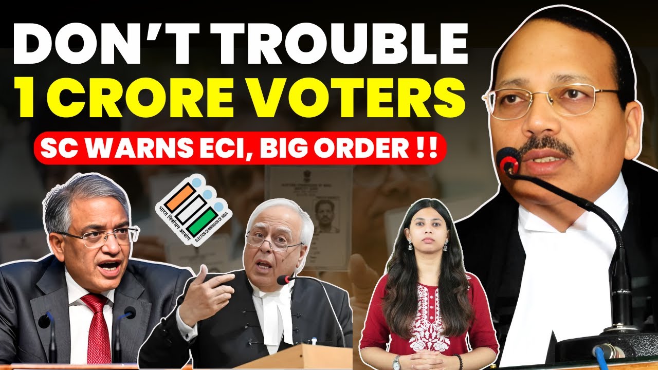 DON'T TROUBLE 1 CRORE VOTERS.......CJI-SC CAUTIONED ECI- BIG ORDER ON SIR  