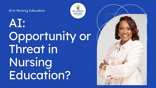 Artificial Intelligence: Opportunity or Threat in Nursing Education? Snapshot 222