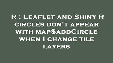 R : Leaflet and Shiny R circles don