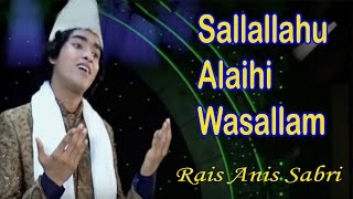 सल्लल्लाहू अलैही वसल्लम्म__Sallallahu Alaihi Wasallam || Rais Anis Sabri || Naat New