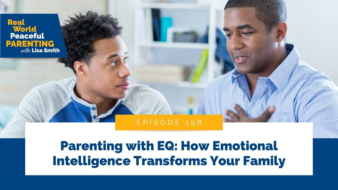 198: Parenting with EQ: How Emotional Intelligence Transforms Your Family