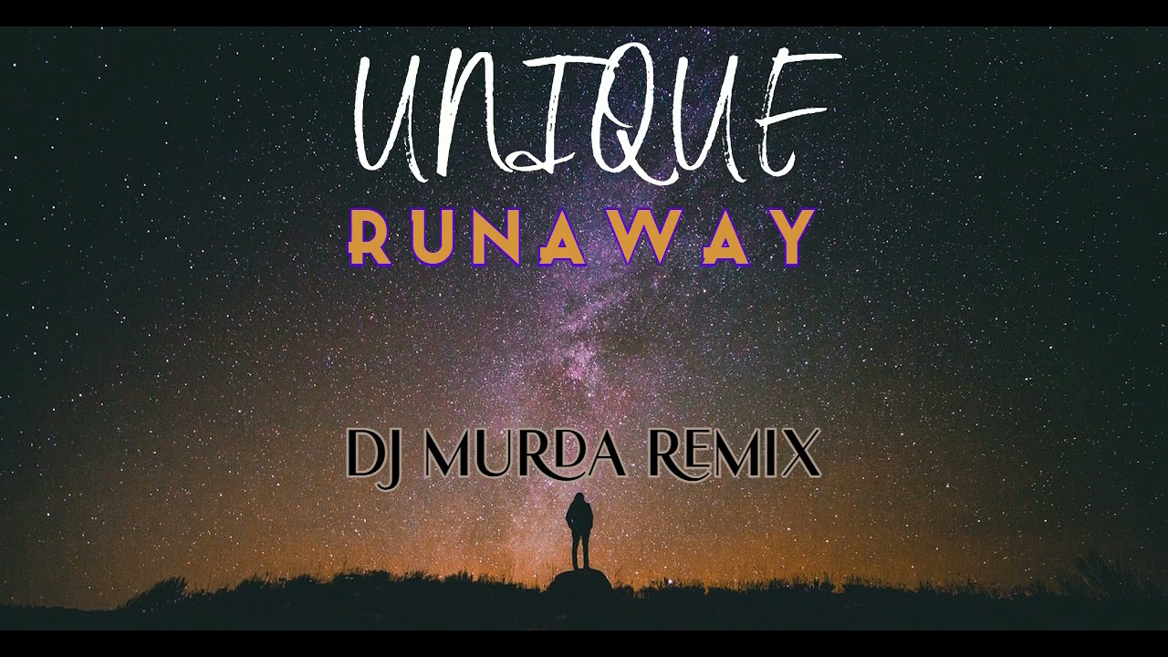 Unique - Runaway (DJ MURDA REMIX)