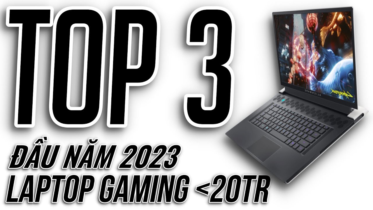 Top 3 Laptop Gaming Dưới 20 Triệu Đáng Mua Nhất Đầu Năm 2023 !!! - Youtube