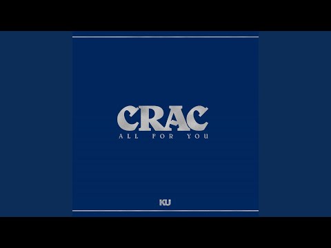C.R.A.C. — All For You