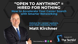 "Open to Anything" = Hired for Nothing: Accelerate Your Career Search with Smarter Networking
