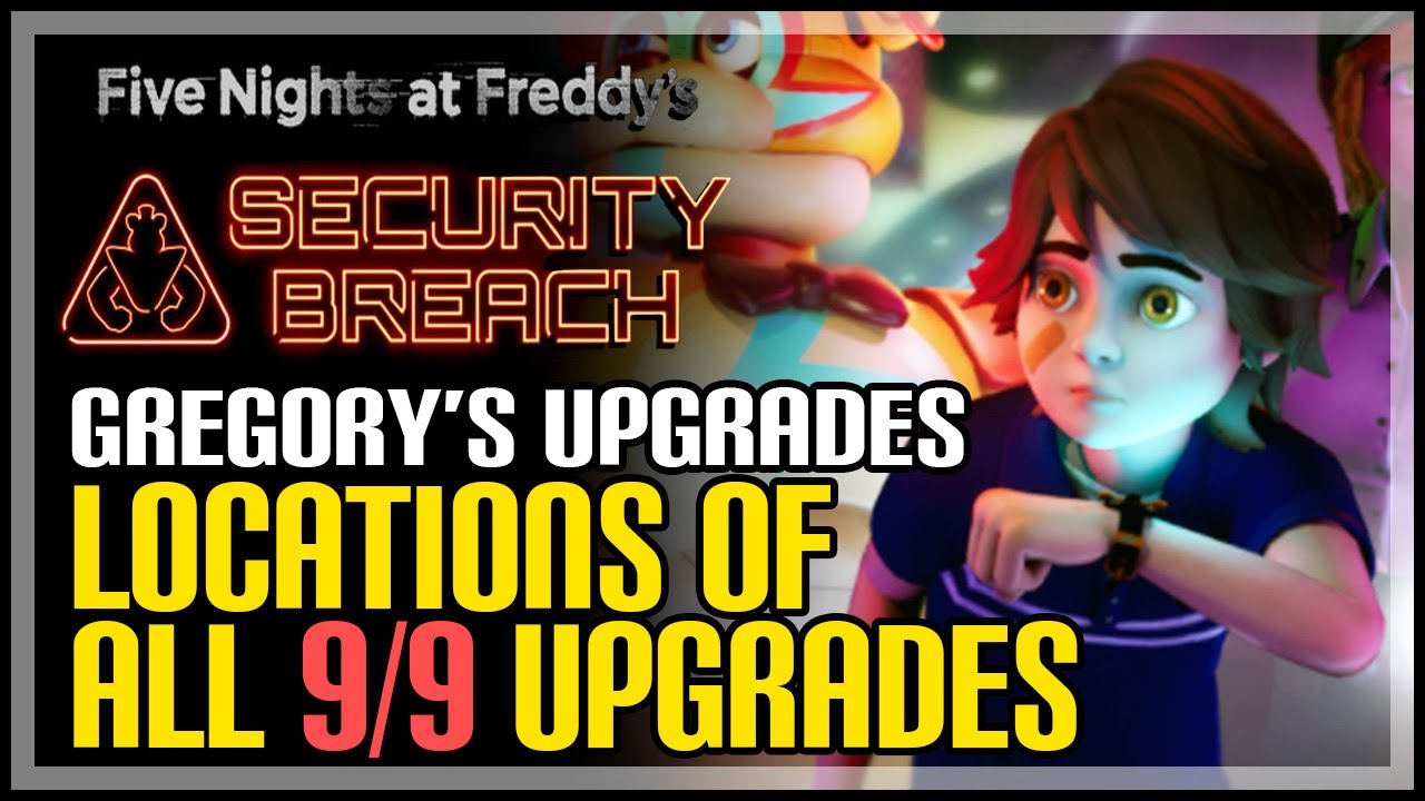 All Gregory's Upgrades FNAF Security Breach 
