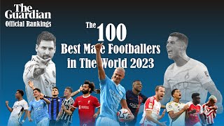 THE 100 BEST MALE FOOTBALLERS IN THE WORLD 2023 BY THE GUARDIAN - FIRST COUNTDOWN RANKINGS