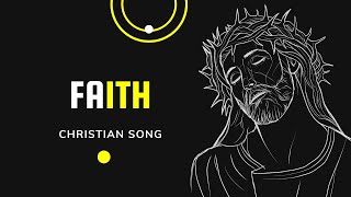 FAITH – A Calm & Soothing Christian Song 🙏✨