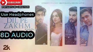 Dil Pe Zakhm (8D AUDIO)Rochak ft Jubin Nautiyal, Gurmeet C, Arjun, Kashika K| HQ 3D SORROUND
