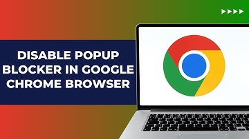 How To Disable Popup Blocker In Google Chrome Browser