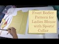 Pattern Tutorial 101 (Front Bodice Pattern for Ladies Blouse with Sports' Collar)