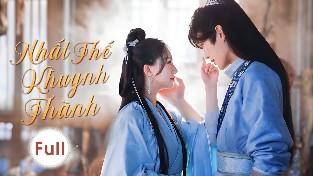 NHẤT THẾ KHUYNH THÀNH - Full | Nữ Sát Thủ Lạnh Lùng Gục Ngã Trước Tình Yêu Của Kẻ Thù