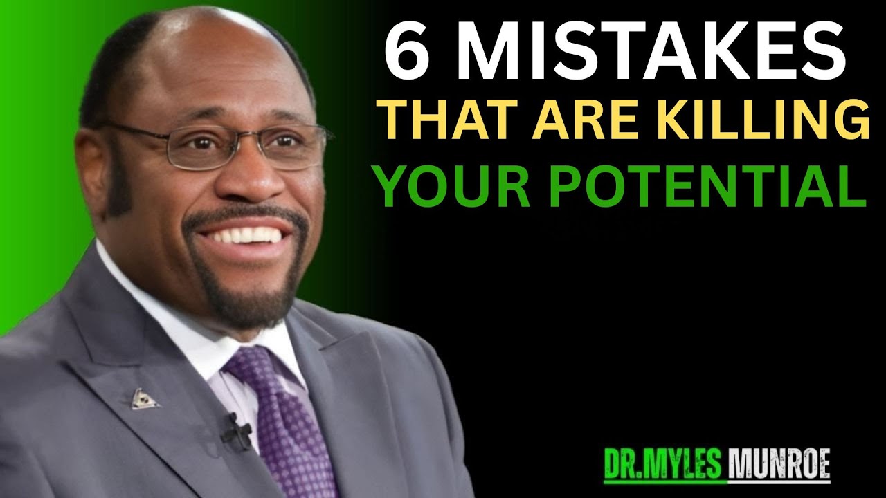 6 Mistakes That Are Killing Your Potential | Dr myles munroe Motivation speech