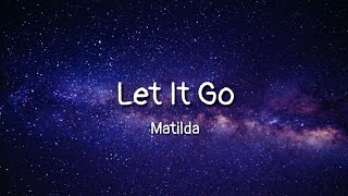 Matilda - Let It Go (lyrics)