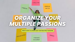 HELP... I have multiple passions and don't know what to focus on 😩 (here's how to structure them)