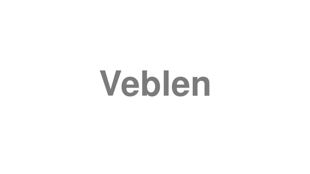 How to Pronounce "Veblen"