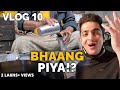 DOSTON KE SAATH BHAANG PIYA - VLOG 10