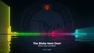 The Bloke Next Door - Never Says Goodbye #Trance #Edm #Club #Dance #House