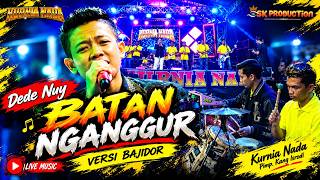 BATAN NGANGGUR - DEDE NUY || KURNIA NADA - LIVE RAJADANU PENIKAHAAN RIKY & SELVI