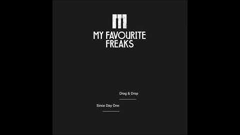 Drag & Drop - Since Day One (Original Mix) MY FAVOURITE FREAKS