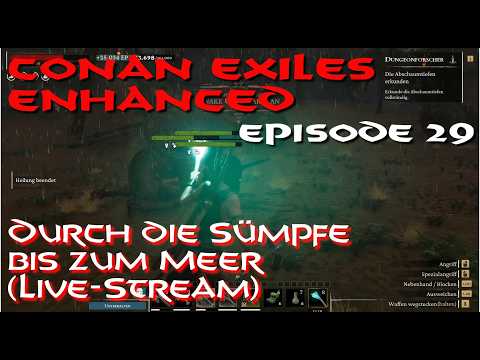 Conan Exile Enhanced - Mein erster Live-Stream - Von den Sümpfen bis zum Meer