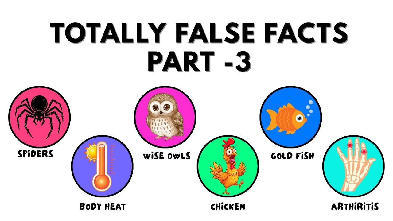 TOTALLY FALSE FACTS EVERYONE STILL BELIEVES - PART 3