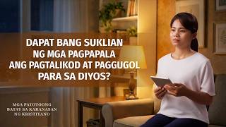 Tagalog Testimony Videos, Ep. 850: Dapat bang Suklian ng mga Pagpapala ang Pagtalikod at Paggugol para sa Diyos?